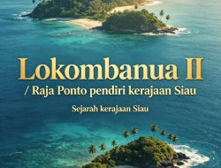 Lokombanua II: Founder of the Siau Principality and Ancestor of the Ponto-Pontoh Dynasty