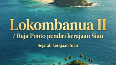 Lokombanua II: Founder of the Siau Principality and Ancestor of the Ponto-Pontoh Dynasty